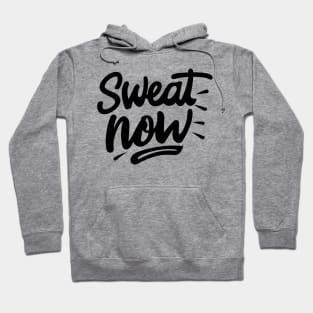 Sweat Now Hoodie